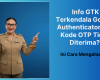 Info GTK Terkendala Google Authenticator dan Kode OTP Tidak Diterima? Ini Cara Mengatasinya